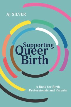 Supporting Queer Birth (eBook, ePUB) - Silver, Aj