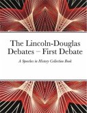 The Lincoln-Douglas Debates - First Debate (eBook, ePUB)