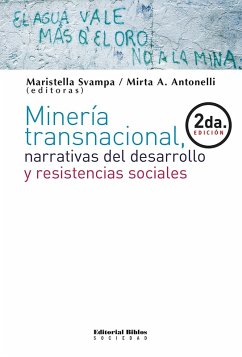 Minería transnacional, narrativas del desarrollo y resistencias sociales (eBook, ePUB) - Svampa, Maristella; Antonelli, Mirta Alejandra