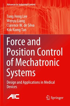 Force and Position Control of Mechatronic Systems - Lee, Tong Heng;Liang, Wenyu;de Silva, Clarence W.