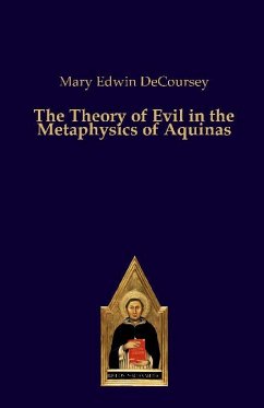 The Theory of Evil in the Metaphysics of Aquinas - DeCoursey, Mary Edwin
