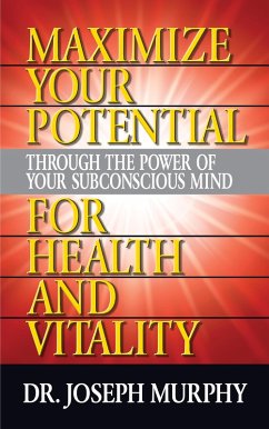 Cover Maximize Your Potential Through the Power of Your Subconscious Mind for Health and Vitality (eBook, ePUB)