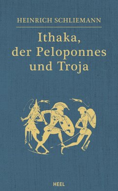 Ithaka, der Peloponnes und Troja - Schliemann, Heinrich