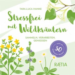 Stressfrei mit Wildkräutern - Hanke, Tara-Luca