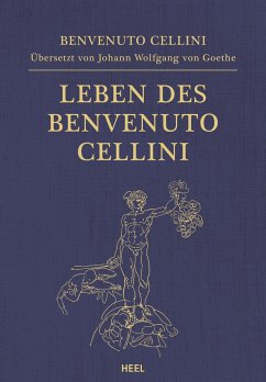 Leben des Benvenuto Cellini - Goethe, Johann Wolfgang von; Cellini, Benvenuto