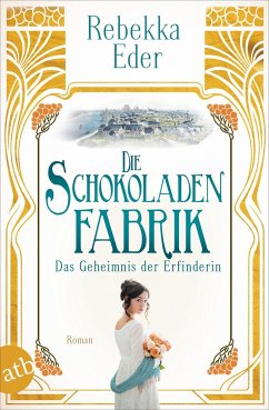 Die Schokoladenfabrik - Das Geheimnis der Erfinderin / Die Stollwerck-Saga Bd.2 - Eder, Rebekka