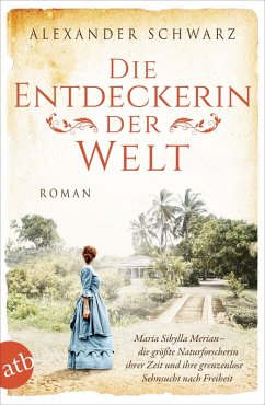 Die Entdeckerin der Welt / Außergewöhnliche Frauen zwischen Aufbruch und Liebe Bd.9 (eBook, ePUB) - Schwarz, Alexander