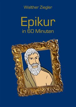 Epikur in 60 Minuten (eBook, ePUB) - Ziegler, Walther