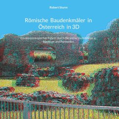 Römische Baudenkmäler in Österreich in 3D - Sturm, Robert