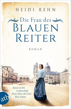 Die Frau des Blauen Reiter / Außergewöhnliche Frauen zwischen Aufbruch und Liebe Bd.10 - Rehn, Heidi