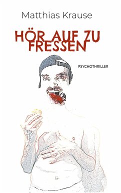 Hör auf zu fressen - Krause, Matthias