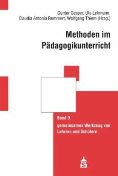 Methoden im Pädagogikunterricht - Gesper, Gunter;Lehmann, Uta;Remmert, Claudia Antonia