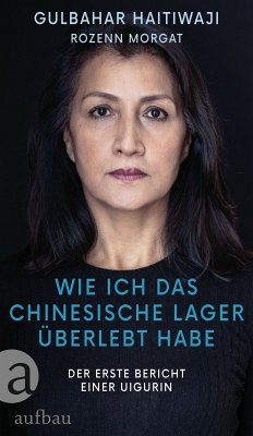 Wie ich das chinesische Lager überlebt habe (eBook, ePUB) - Haitiwaji, Gulbahar; Morgat, Rozenn