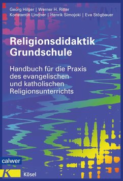 Religionsdidaktik Grundschule (eBook, ePUB) - Hilger, Georg; Ritter, Werner H.; Lindner, Konstantin; Simojoki, Henrik; Stögbauer, Eva