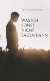 Was ich sonst nicht sagen kann (eBook, ePUB)