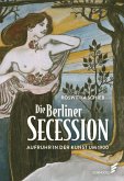 Die Berliner Secession. Aufruhr in der Kunst um 1900