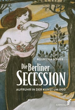 Die Berliner Secession. Aufruhr in der Kunst um 1900 - Schieb, Roswitha