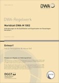 Merkblatt DWA-M 1002 Anforderungen an die Qualifikation und Organisation von Stauanlagenbetreibern (Entwurf)