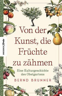 Von der Kunst, die Früchte zu zähmen - Brunner, Bernd