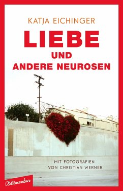 Liebe und andere Neurosen (eBook, ePUB) - Eichinger, Katja