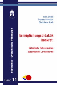 Ermöglichungsdidaktik konkret: - Arnold, Rolf;Prescher, Thomas;Stroh, Christiane