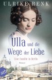 Eine Familie in Berlin - Ulla und die Wege der Liebe / Die große Berlin-Familiensaga Bd.3 (eBook, ePUB)