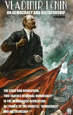 Vladimir Lenin on Democracy and Dictatorship. Illustrated (eBook, ePUB) - Lenin, Vladimir
