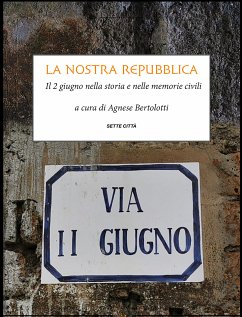 La nostra Repubblica (eBook, ePUB) - a cura di Bertolotti, Agnese