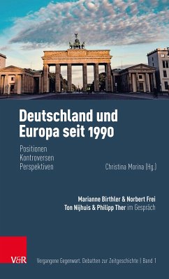 Deutschland und Europa seit 1990 (eBook, ePUB) - Birthler, Marianne; Ther, Philipp; Frei, Norbert; Nijhuis, Ton