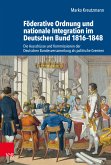 Föderative Ordnung und nationale Integration im Deutschen Bund 1816–1848 (eBook, PDF)