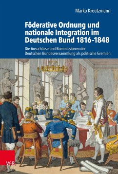 Föderative Ordnung und nationale Integration im Deutschen Bund 1816-1848 (eBook, PDF) - Kreutzmann, Marko