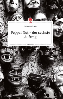 Pepper Nut - der sechste Auftrag. Life is a Story - story.one - Grötzner, Stefanie