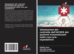 Valutazione del controllo dell'ACSOS dei pazienti traumatizzati nelle cure pre-ospedaliere - Hela, Manai;Saida, Zelfani;Mounir, Daghfous