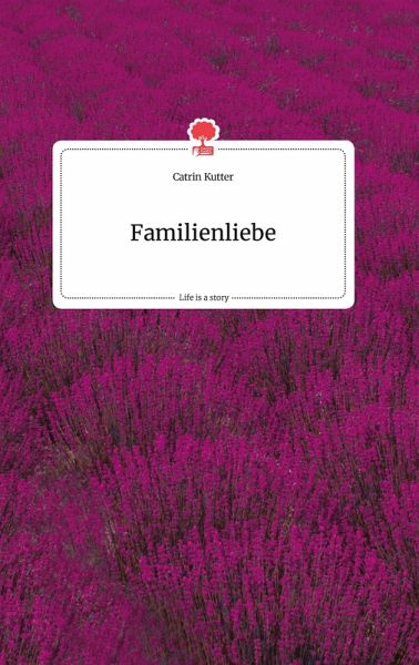 Familienliebe. Life is a Story - story.one Familienliebe. Life is a Story - story.one