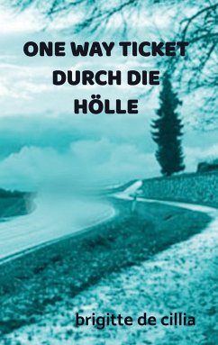 ONE WAY TICKET DURCH DIE HÖLLE - De Cillia, Brigitte
