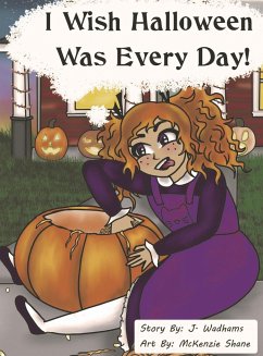 I Wish Halloween Was Every Day! - Wadhams, Julie