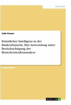 Künstlicher Intelligenz in der Bankenbranche. Ihre Anwendung unter Berücksichtigung der Branchenstrukturanalyse