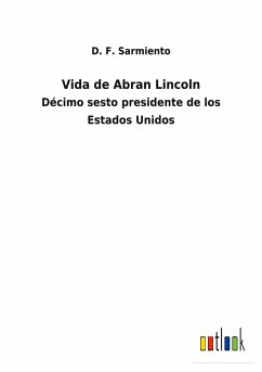 Vida de Abran Lincoln - Sarmiento, D. F.