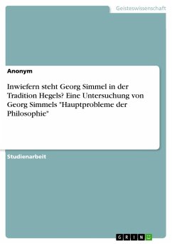 Inwiefern steht Georg Simmel in der Tradition Hegels? Eine Untersuchung von Georg Simmels 