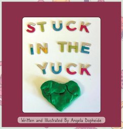 Stuck In The Yuck - Dopheide, Angela