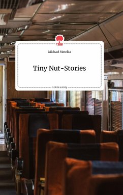 Tiny Nut-Stories. Life is a Story - story.one - Metelka, Michael