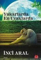 Yukarlarda En Uzaklarda - Aral, Inci