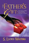 The Father's Gift: Discovering What Every Believer Receives in Christ