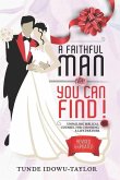 A Faithful Man, You Can Find!: Unfailing Biblical Counsel for Choosing A Life Partner
