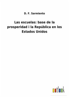 Las escuelas: base de la prosperidad i la República en los Estados Unidos