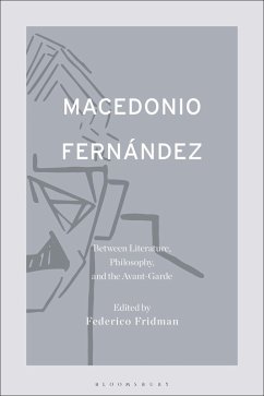 Macedonio Fernández: Between Literature, Philosophy, and the Avant-Garde (eBook, PDF)
