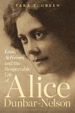 Love, Activism, and the Respectable Life of Alice Dunbar-Nelson (eBook, PDF)
