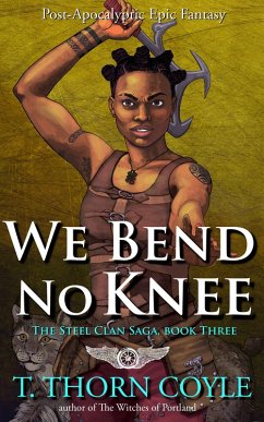 We Bend No Knee (The Steel Clan Saga, #3) (eBook, ePUB) - Coyle, T. Thorn