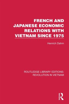 French and Japanese Economic Relations with Vietnam Since 1975 (eBook, ePUB) - Dahm, Henrich