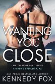 Wanting You Close (Lawton Ridge Duet Series, #6) (eBook, ePUB)